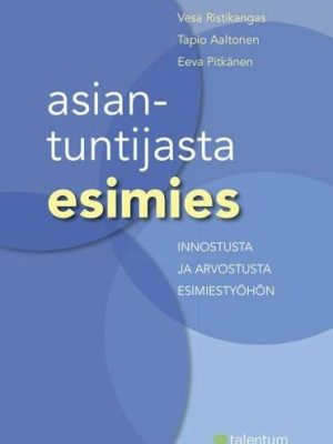 Asiantuntijasta esimies – Innostusta ja arvostusta esimiestyöhön